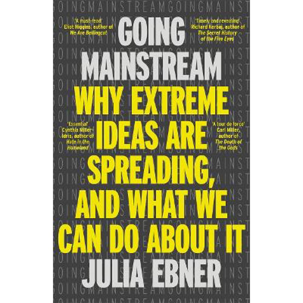 Going Mainstream: Why extreme ideas are spreading, and what we can do about it (Paperback) - Julia Ebner